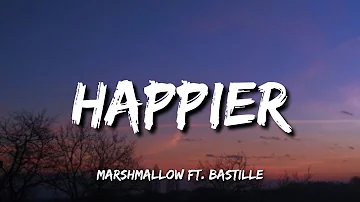 Marshmallow - Happier (Lyrics) ft. Bastille