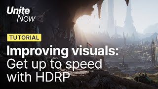 Improving visual fidelity get up to speed with HDRP | Unite Now 2020