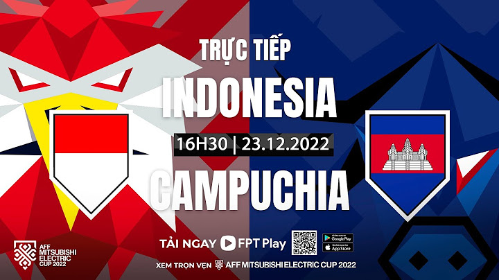 🔴TRỰC TIẾP: INDONESIA - CAMPUCHIA | AFF MITSUBISHI ELECTRIC CUP 2022 | FPT BÓNG ĐÁ VIỆT