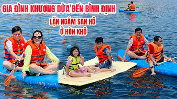HÊN, ngày đẹp trời gia đình Khương Dừa tham quan Bình Định và thưởng thức hải sản cực tươi ngon