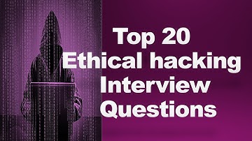 Top 20 Ethical hacking Interview Questions