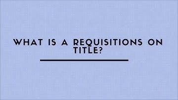 What Is A Requisitions On Title?