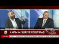 AKP'NİN SURİYE POLİTİKASI.. CAN ATAKLI İLE YAZI İŞLERİ / İSMAİL SAYMAZ 10 MAYIS ÇARŞAMBA