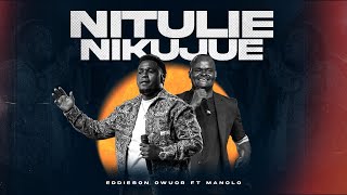 NITULIE NIKUJUE -  EDDIESON FT @ManoloKenya