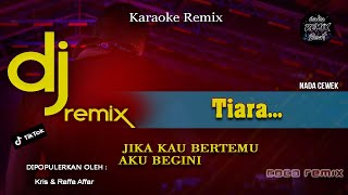 KARAOKE DJ TIARA (  Raffa Affar )  JIKA KAU BERTEMU AKU BEGINI | NADA CEWEK | VIRAL TIKTOK