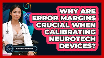 Why Are Error Margins Crucial When Calibrating Neurotech Devices? - Neurotech Insight Pro