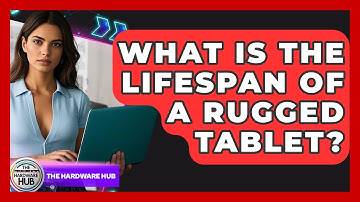 What Is The Lifespan Of A Rugged Tablet? - The Hardware Hub
