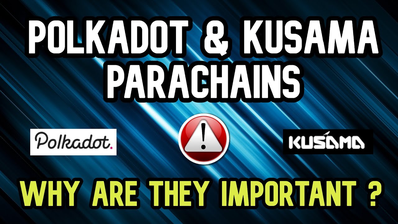 Polkadot and Kusama Parachains Explained | Why are they important ?