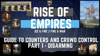 Guide To Counters & Crowd Control CC Part 1 - Disarming - Rise Of Empires Ice & Fire
