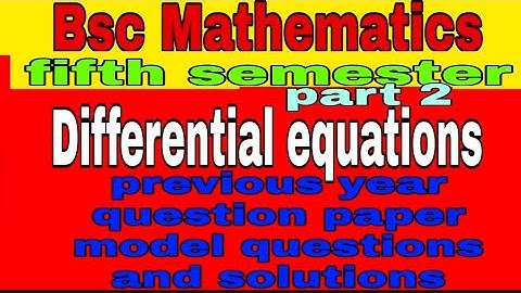 BSC maths previous year model question and solution |differential equations| fifth sem |