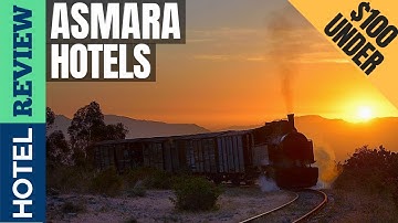 ✅Asmara: Best Hotel In Asmara [Under $100] (2022)