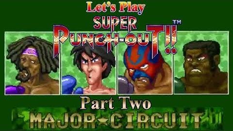 Let’s Play - Super Punch-Out!! - Part 2: Major Circuit