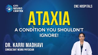 Ataxia Explained Its A Condition, Not A Disease Dr. Karri Madhavi Consultant Neurologist