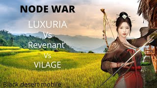 NODE WAR : 亗Luxúria亗 VS Revenant  VS 饕丨Village丨餮