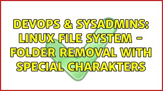 Celebrity DevOps & SysAdmins: Linux File System - Folder Removal with Special Charakters Net Worth