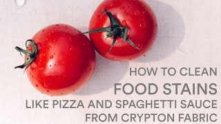 How to Clean Food Stains like Pizza and Spaghetti Sauce from Crypton Fabric