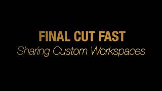 Sharing Custom Workspace Layouts - Final Cut Fast