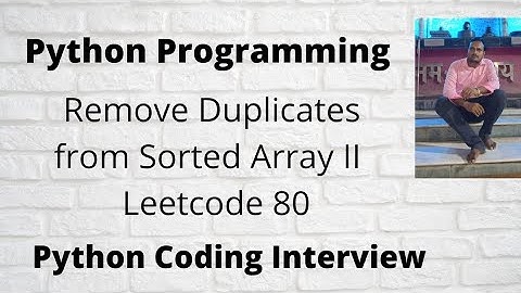 Remove Duplicates from Sorted Array II Python || Leetcode 80 || Python interviews Question