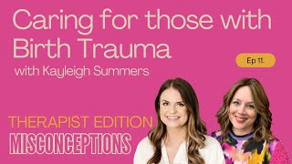 11. BONUS Therapist Edition: Caring for Those with Birth Trauma