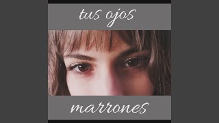 tus ojos marrones