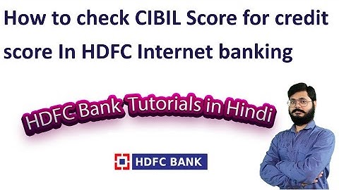 Full CIBIL Credit Report in HDFC | How to check CIBIL Score or credit score In HDFC Internet banking