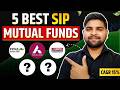 Best 5 SIP Mutual Funds |  सबसे ज़्यादा Return देने वाले Mutual Funds कैसे चुनें ?