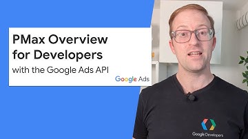 Performance Max Overview for Developers