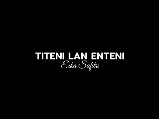 TITENI LAN ENTENI - Eika Safitri (Lirik) class=