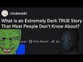 People reveal true disturbing stories many dont know about