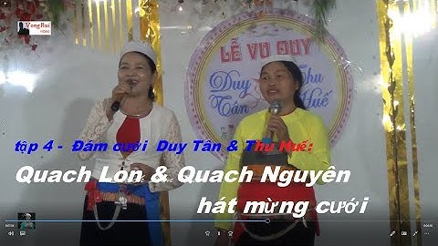 tập 4 -  Đám cưới  Duy Tân & Thu Huế;  Quach Lon & Quach Nguyên  hát mừng cưới