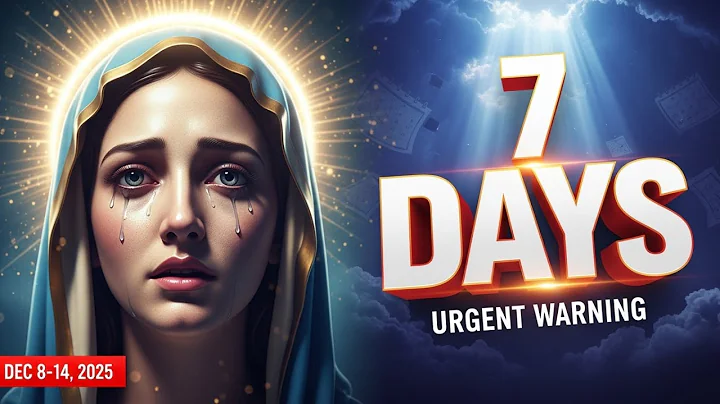 ⚠️ URGENT: Virgin Mary Reveals What Happens in Next 7 DAYS (December 8-14, 2025) - Don't Ignore This