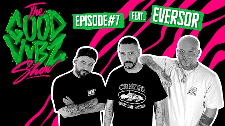THE GOOD VYBZ SHOW #EPISODE7 Feat. EVERSOR ⚡