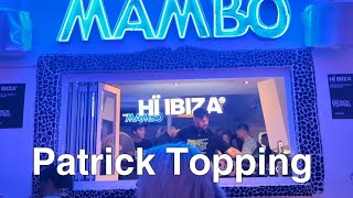 Patrick Topping Live at Cafe Mambo, Ibiza – Unforgettable Set with a Surprise Guest!