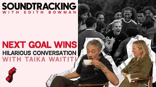 Taika Waititi's 'Next Goal Wins' Film: True Story Meets Hilarious Comedy | #407 Soundtracking