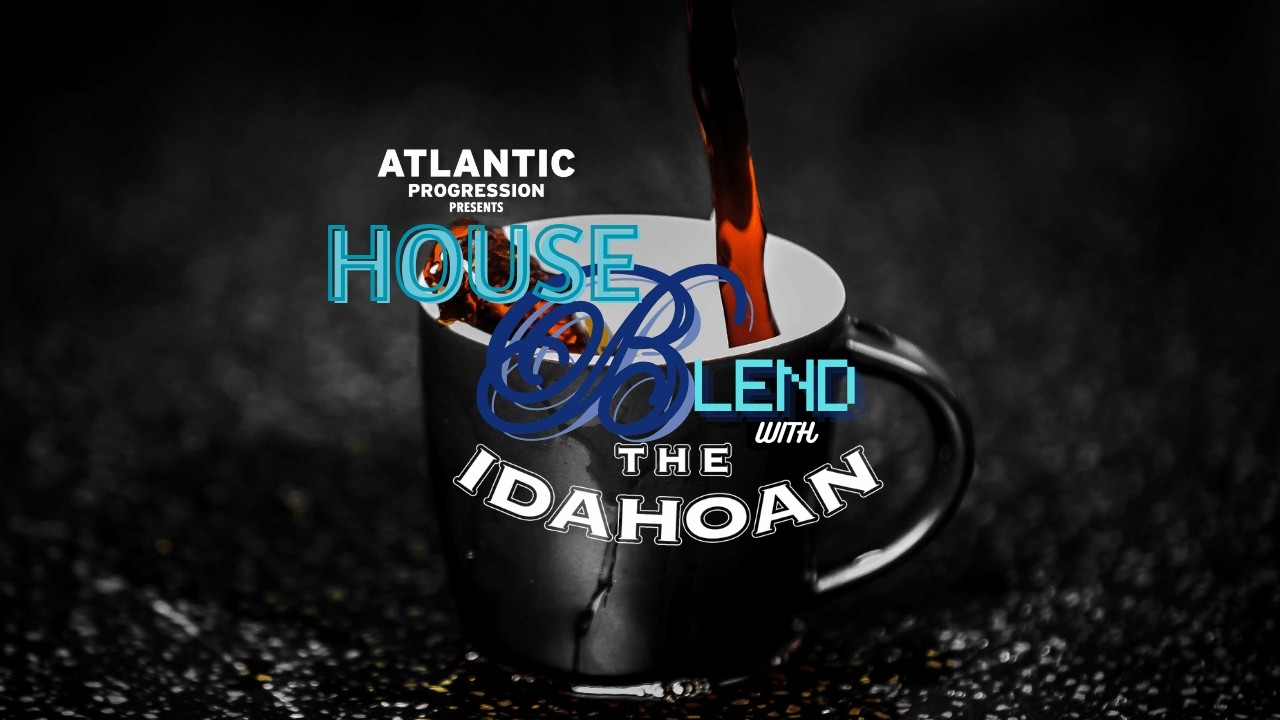 Watch House Blend with The Idahoan - Vol 20 on YouTube Watch House Blend with The Idahoan - Vol 20 on YouTube