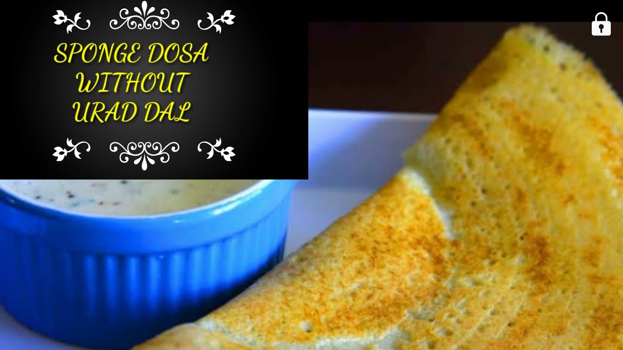 SPONGE DOSA WITHOUT URAD DAL WITH JUST 4 INGREDIENTSLETS GET COOKING