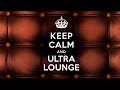 Keep Calm and Ultra Lounge 2020 - Official Playlist