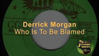 Derrick Morgan   Who Is To Be Blamed