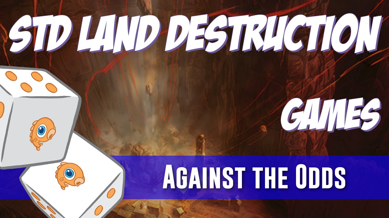 Land Destruction, but in Standard! Against the Odds Ep. 7 Magic