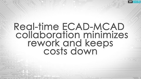 Minimize rework with ECAD-MCAD collaboration