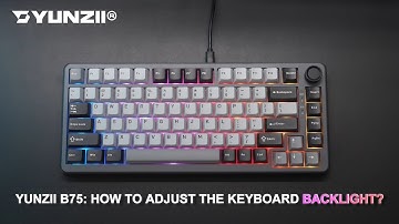 YUNZII B75: How to adjust the BACKLIGHT of the keyboard?
