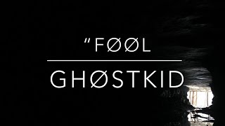 “FØØL” by GHØSTKID (LYRICS!!!)