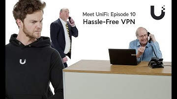 Meet UniFi - Hassle-Free VPN