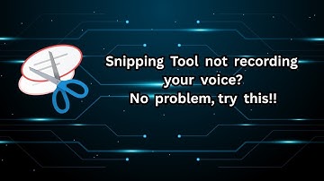 Snipping tool not recording your voice during a screen recording? Here
