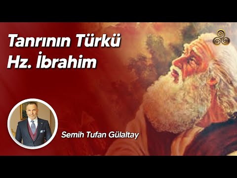 Tanrı'nın Türk'ü Hz. İbrahim | Semih Tufan Gülaltay