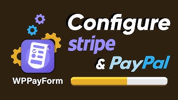 How to configure Stripe and PayPal in WordPress website and receive payments using WPPayForm