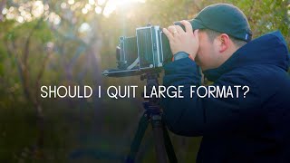 Should I Quit Large Format? | My First Year on Large Format Photography