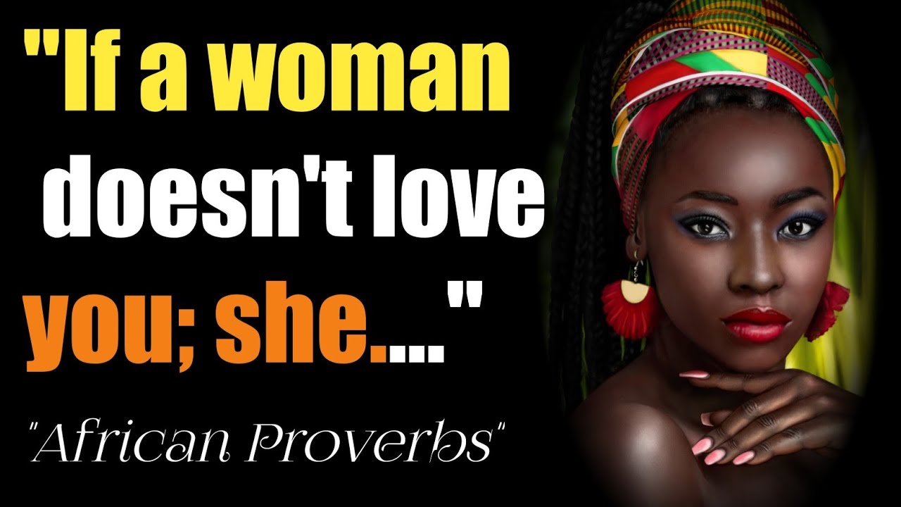 WISE AFRICAN PROVERBS THAT WILL CHANGE YOUR WAY OF THINKING||AFRICAN ...