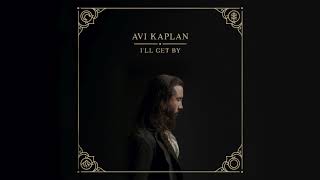 Video thumbnail of "Avi Kaplan - I'll Get By (Official Audio)"