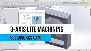 SOLIDWORKS  CAM Tutorial - 3 Axis Lite Machining